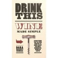 thumbnail image 1 of Pre-Owned Drink This: Wine Made Simple (Hardcover) 0345511654 9780345511652, 1 of 2