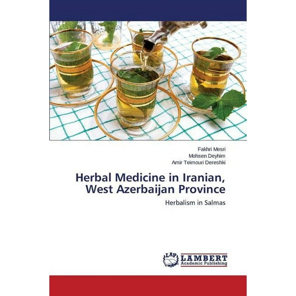 Herbal Medicine in Iranian, West Azerbaijan Province (Paperback)