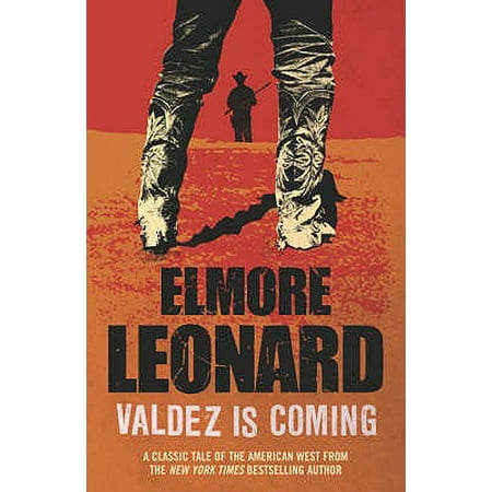 Valdez Is Coming. Elmore Leonard (Best Elmore Leonard Novels)