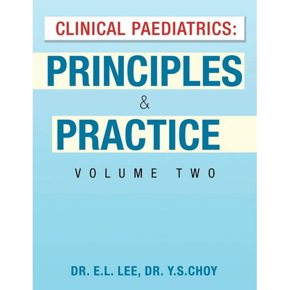 Clinical Paediatrics: Principles & Practice Volume Two, (Paperback)