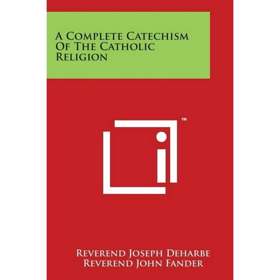 A Complete Catechism of the Catholic Religion, (Paperback)