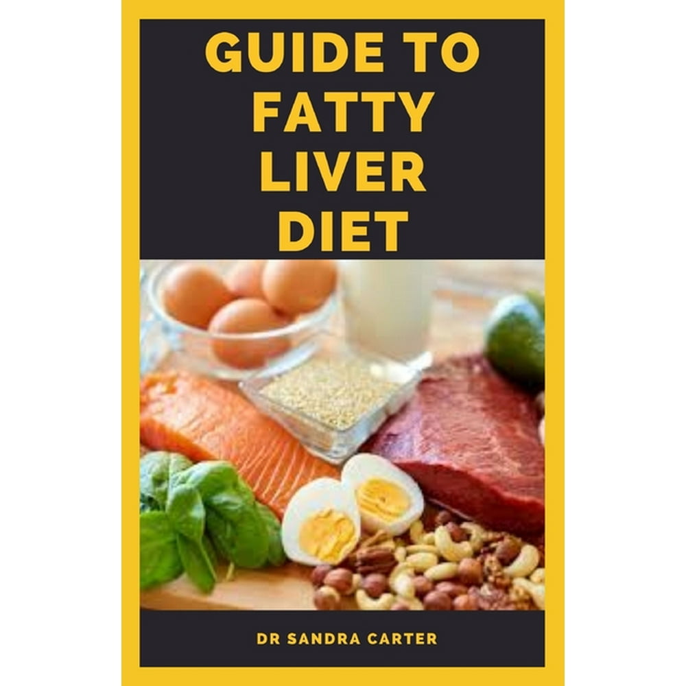 Guide to Fatty Liver Diet It entails everything regarding fatty liver 