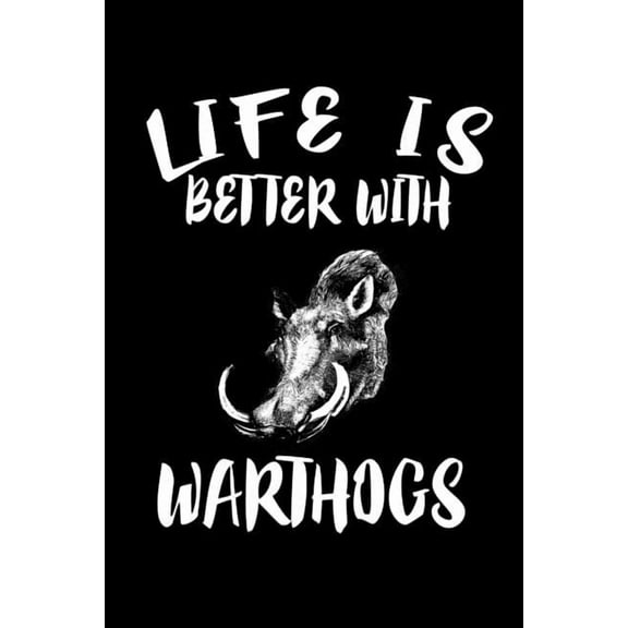 Life Is Better With Warthogs: Animal Nature Collection Paperback 1086459784 9781086459784 Marko Marcus
