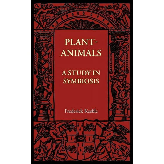 Plant-Animals: A Study in Symbiosis, (Paperback)