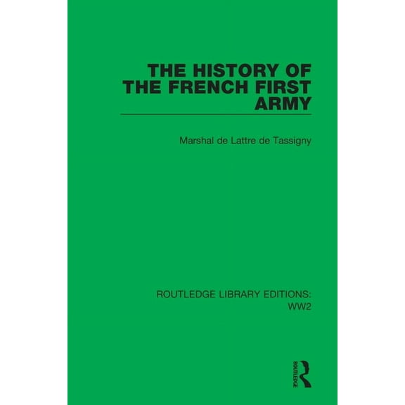 Routledge Library Editions: Ww2 The History of the French First Army, (Paperback)