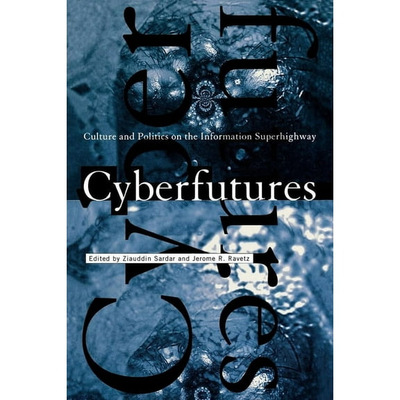 Cyberfutures: Culture and Politics on the Information Superhighway, (Paperback)