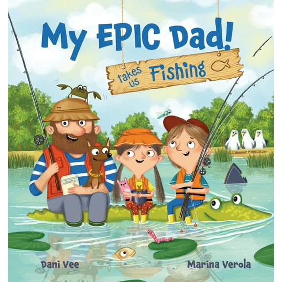 My Epic Dad! My Epic Dad! Takes Us Fishing, (Paperback)