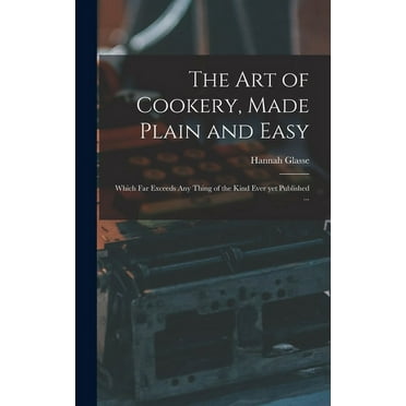 The Art of Cookery, Made Plain and Easy (Hardcover)