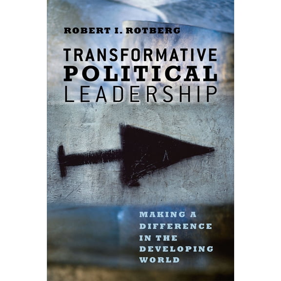 Transformative Political Leadership: Making a Difference in the Developing World, (Paperback)