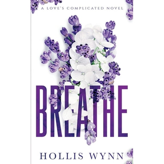 Pre-Owned Breathe: A Love's Complicated Novel (Paperback) 1694968634 9781694968630