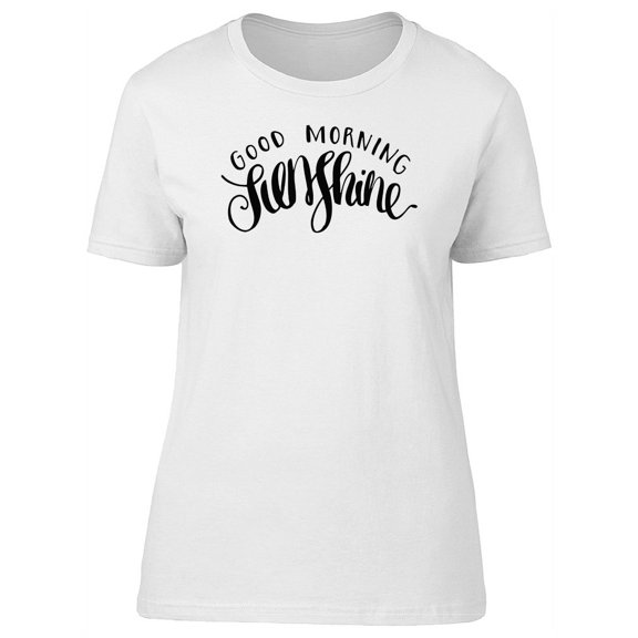 Good Morning Sunshine Quote T-Shirt Women -Image by Shutterstock, Female Large