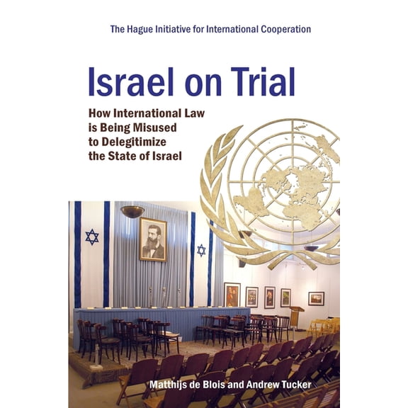 Israel on Trial: How International Law is being Misused to Delegitimize the State of Israel, (Paperback)