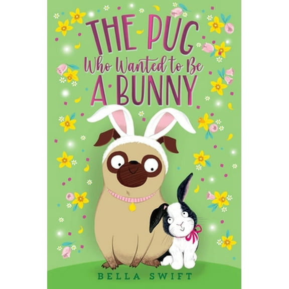 Pre-Owned The Pug Who Wanted to Be a Bunny (Paperback) 1534486844 9781534486843