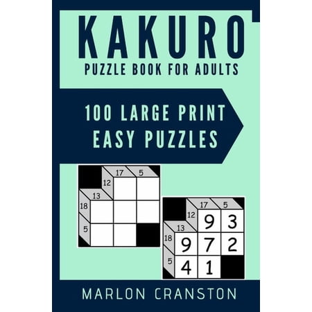 Kakuro Puzzle Book For Adults: 100 Large Print Easy Puzzles for Kakuro Lovers and Funatics