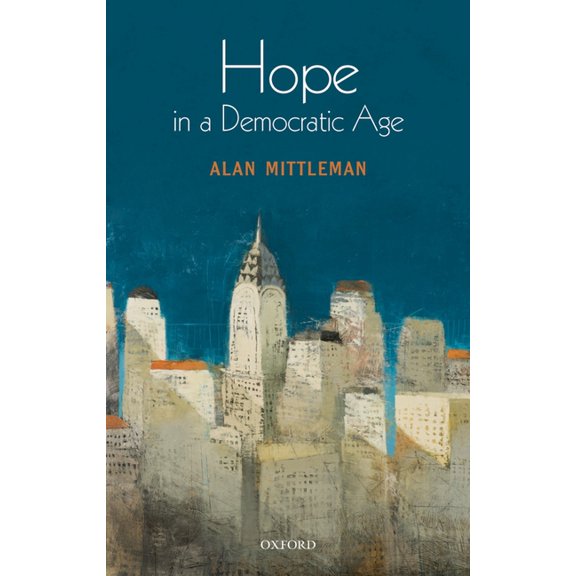 Hope in a Democratic Age: Philosophy, Religion, and Political Theory, (Hardcover)