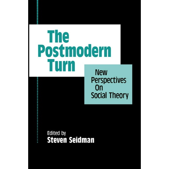 The Postmodern Turn: New Perspectives on Social Theory, (Paperback)