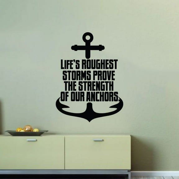 Life's Roughest Storms Prove The Strength Of Our Anchors - Life Inspiration Quotes Vinyl Wall Sticker Art Decal Home Living Room Wall Decoration House Home Decor Sticker Decoration Size (10x8 inch)