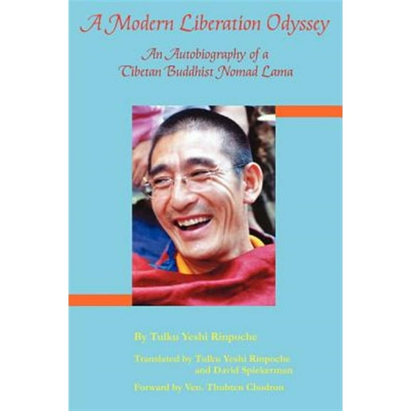 A Modern Liberation Odyssey: Autobiography of Tibetan Buddhist Nomad Lama