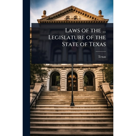 Laws of the ... Legislature of the State of Texas, (Paperback)