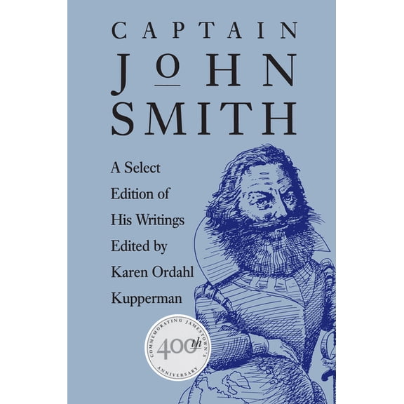 Published by the Omohundro Institute of Captain John Smith: A Select Edition of His Writings, (Paperback)