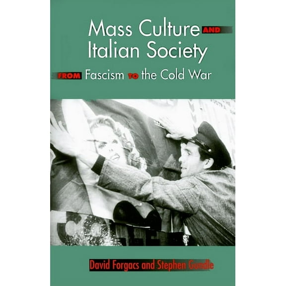 Mass Culture and Italian Society from Fascism to the Cold War, (Paperback)