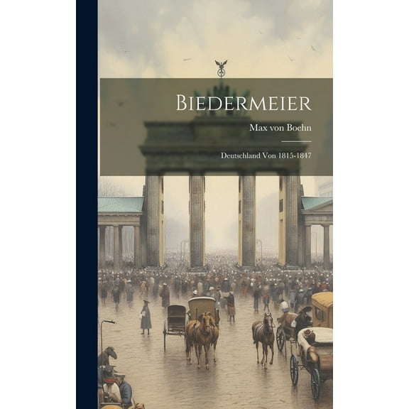 Biedermeier; Deutschland von 1815-1847 (Hardcover)