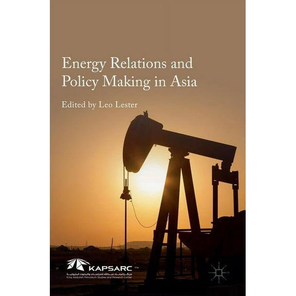 Energy Relations and Policy Making in Asia, (Hardcover)
