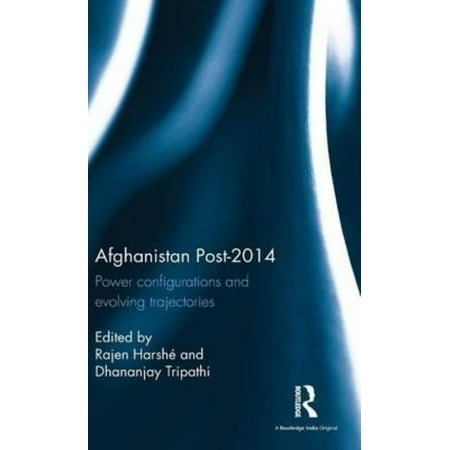Afghanistan Post-2014: Power configurations and evolving trajectories