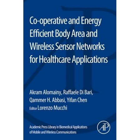 Co-operative and Energy Efficient Body Area and Wireless Sensor Networks for Healthcare Applications - (Best Wireless Network In My Area)