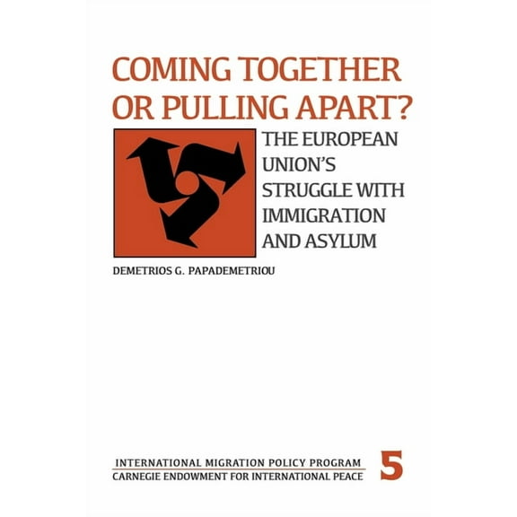 Carnegie Endowment Series Coming Together or Pulling Apart?: The European Union's Struggle with Immigration and Asylum, (Paperback)