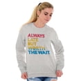 thumbnail image 5 of Worth The Wait But Always Late Ombre Sweatshirt for Men or Women Brisco Brands X, 5 of 5
