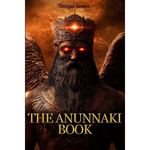 The Anunnaki Book: An Illustrated Guide to Ancient Sumerian Alien Gods Inspired by Billy Carson and Top Researchers, (Paperback)
