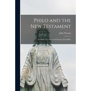 Philo and the New Testament [microform] : Synopsis of Lectures With Extracts From Philo (Paperback)