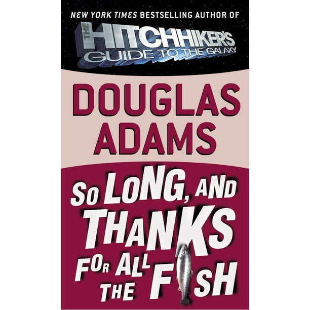 Hitchhiker S Guide To The Galaxy So Long And Thanks For All The Fish Series 4 Paperback Walmart Com Walmart Com