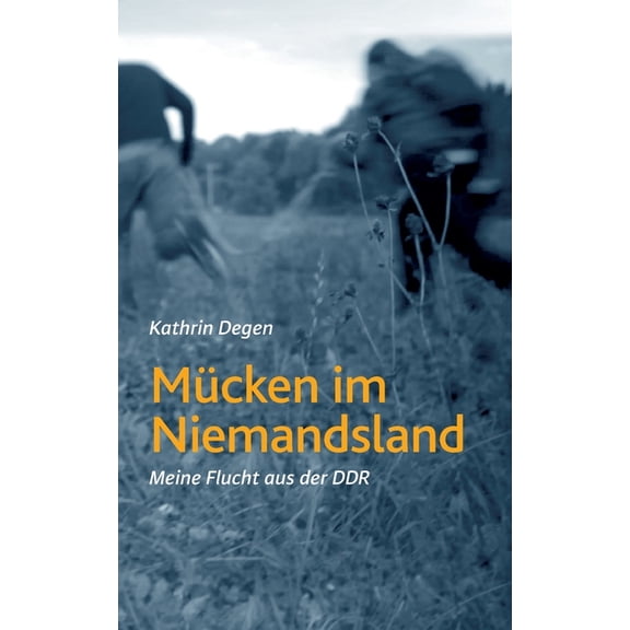 Mücken im Niemandsland: Meine Flucht aus der DDR (Paperback)