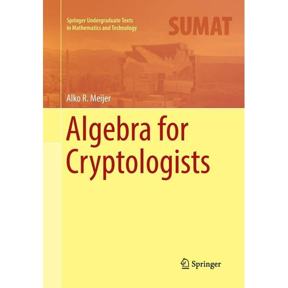 Springer Undergraduate Texts in Mathemat Algebra for Cryptologists, (Paperback)