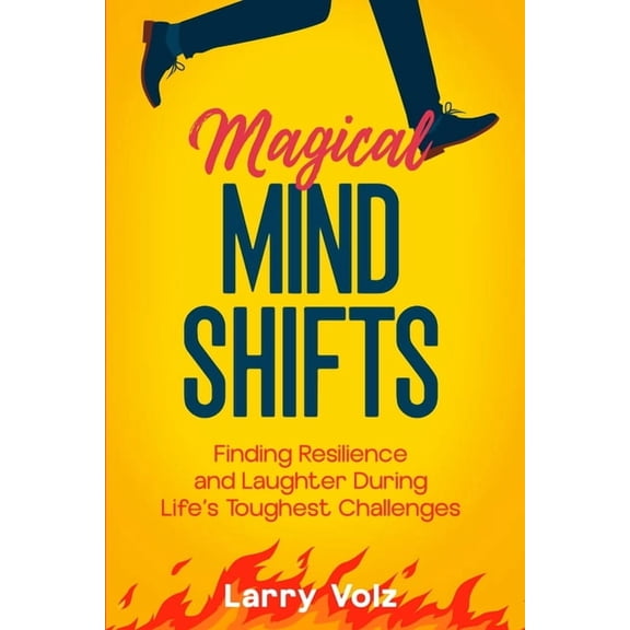 Magical Mind Shifts: Finding Resilience and Laughter During Life's Toughest Challenges, (Paperback)