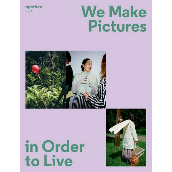 Aperture Magazine: We Make Pictures in Order to Live: Aperture 250 (Paperback)