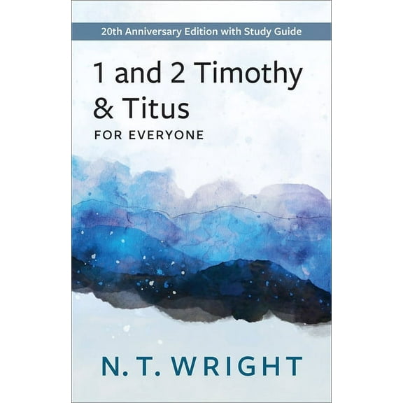 New Testament for Everyone 1 and 2 Timothy and Titus for Everyone: 20th Anniversary Edition with Study Guide, (Paperback)