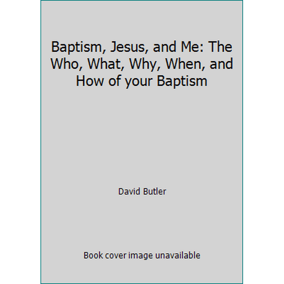 Pre-Owned Baptism, Jesus, and Me: The Who, What, Why, When, and How of your Baptism (Paperback) 1629722499 9781629722498