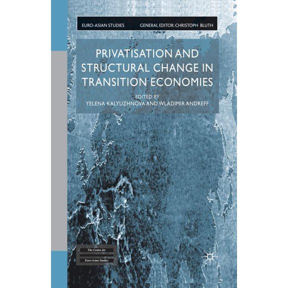 Euro-Asian Studies Privatisation and Structural Change in Transition Economies, (Paperback)