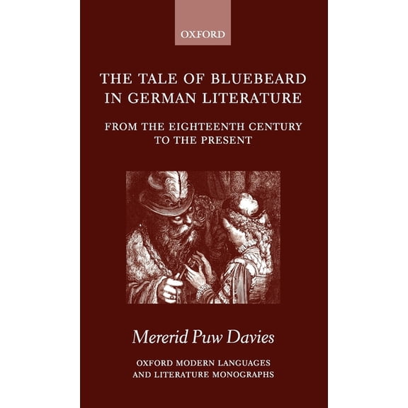 Oxford Modern Languages & Literature Mon The Tale of Bluebeard in German Literature: From the Eighteenth Century to the Present, (Hardcover)
