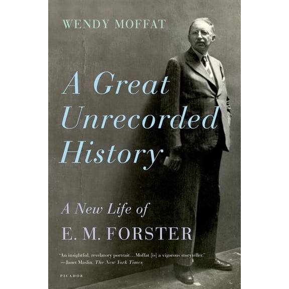 Great Unrecorded History: A New Life of E.M. Forster, (Paperback)