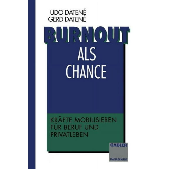 Burnout ALS Chance: KrÃ¤fte Mobilisieren FÃ¼r Beruf Und Privatleben, (Paperback)