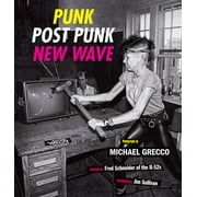 Punk, Post Punk, New Wave : Onstage, Backstage, In Your Face, 1978-1991 (Hardcover)