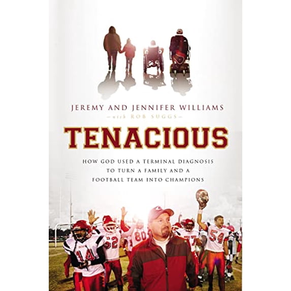 Pre-Owned Tenacious : How God Used a Terminal Diagnosis to Turn a Family and a Football Team into Champions (Paperback) 9781595555236