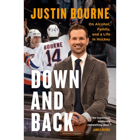 Down and Back: On Alcohol, Family, and a Life in Hockey, (Hardcover)