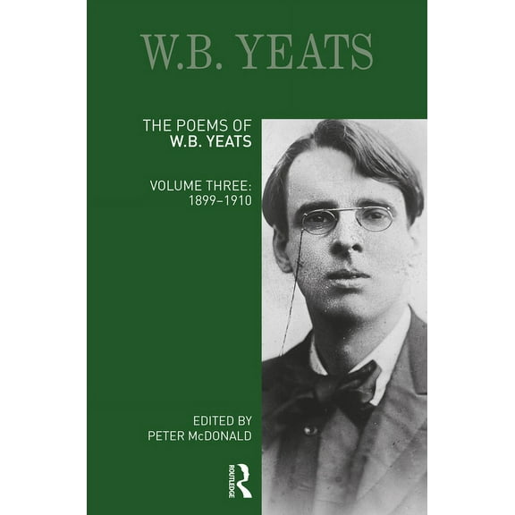 Longman Annotated English Poets The Poems of W.B. Yeats: Volume Three: 1899-1910, (Paperback)