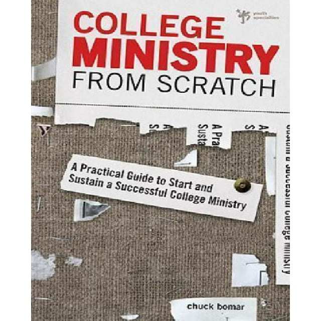 College Ministry from Scratch: A Practical Guide to Start and Sustain a Successful College Ministry