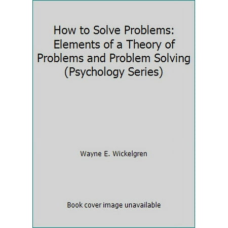 How to Solve Problems: Elements of a Theory of Problems and Problem Solving (Psychology Series), Used [Paperback]